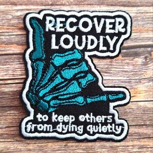 Recover Loudly To Keep Others From Dying Sober Living Iron On Patch